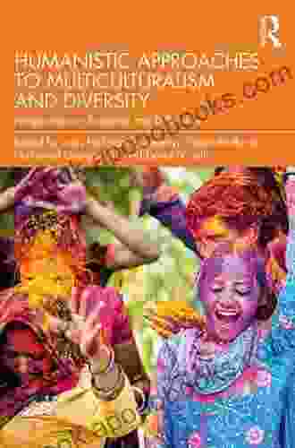 Humanistic Approaches To Multiculturalism And Diversity: Perspectives On Existence And Difference