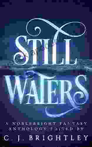 Still Waters: A Noblebright Fantasy Anthology (Lucent Anthologies 1)