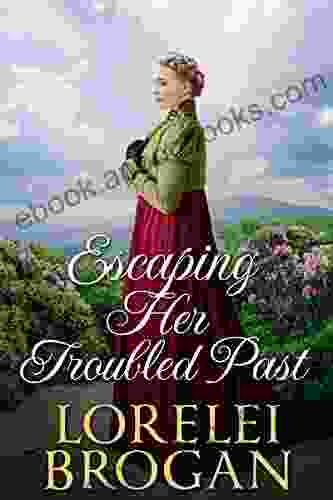 Escaping Her Troubled Past: A Historical Western Romance Novel