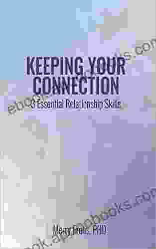 Keeping Your Connection: 3 Essential Relationship Skills