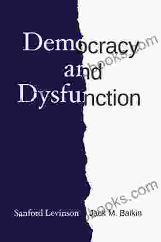 Democracy And Dysfunction Jack M Balkin