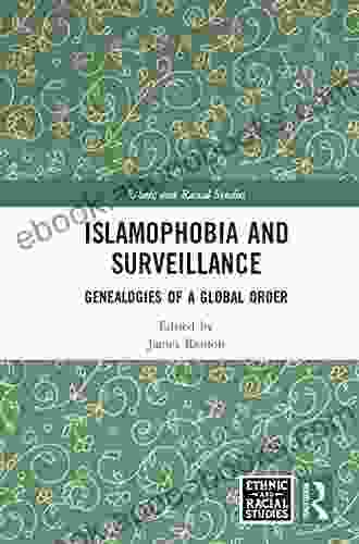 Islamophobia And Surveillance: Genealogies Of A Global Order (Ethnic And Racial Studies)