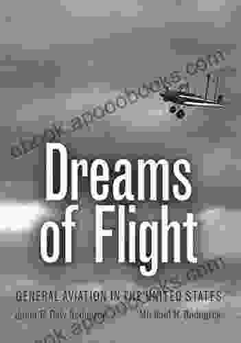 Dreams Of Flight: General Aviation In The United States (Centennial Of Flight 4)