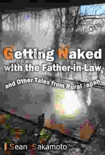 Getting Naked With The Father In Law And Other Tales From Rural Japan