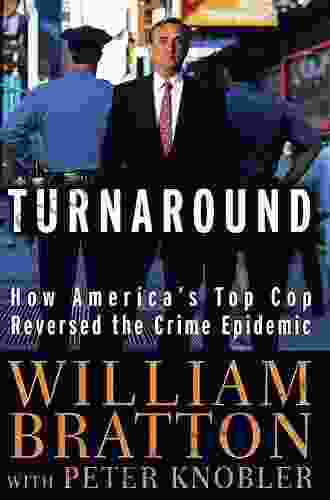 Turnaround: How America s Top Cop Reversed the Crime Epidemic