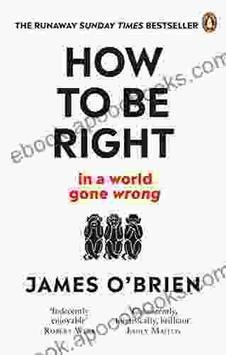 How To Be Right: in a world gone wrong