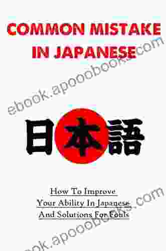 Common Mistake in Japanese: How To Improve Your Ability In Japanese And Solutions For Fouls