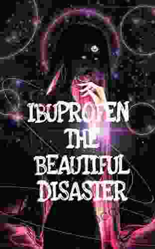 Ibuprofen The Beautiful Disaster: Ibuprofen The Beautiful Disaster