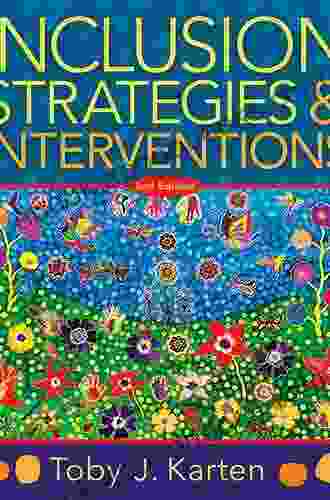 Inclusion Strategies And Interventions Second Edition: (A User Friendly Guide To Instructional Strategies That Create An Inclusive Classroom For Diverse Learners)