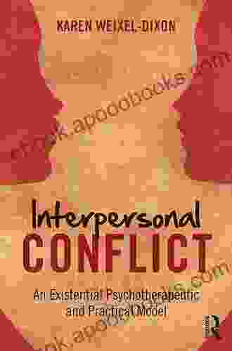 Interpersonal Conflict: An Existential Psychotherapeutic And Practical Model