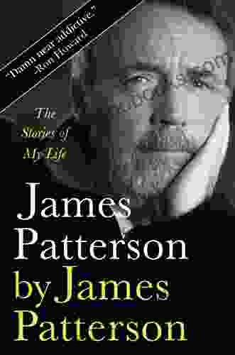 James Patterson By James Patterson: The Stories Of My Life