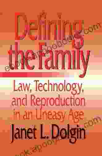 Defining the Family: Law Technology and Reproduction in An Uneasy Age