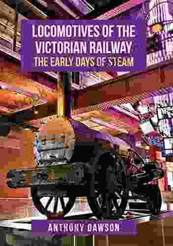 Locomotives Of The Victorian Railway: The Early Days Of Steam