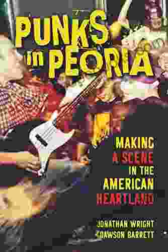 Punks in Peoria: Making a Scene in the American Heartland (Music in American Life 1)