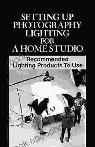 Setting Up Photography Lighting For A Home Studio: Recommended Lighting Products To Use: Choose The Good One For Your Photos