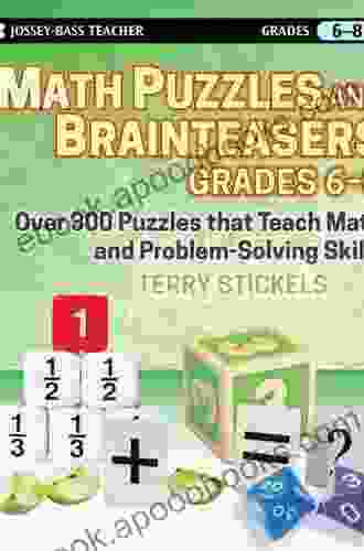 Math Puzzles And Brainteasers Grades 3 5: Over 300 Puzzles That Teach Math And Problem Solving Skills