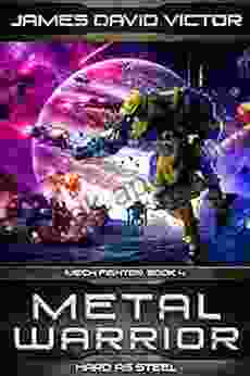 Metal Warrior: Hard As Steel (Mech Fighter 4)