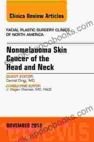 Nonmelanoma Skin Cancer Of The Head And Neck An Issue Of Facial Plastic Surgery Clinics (The Clinics: Surgery 20)