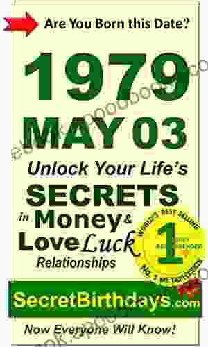 Born 1979 May 03? Your Birthday Secrets To Money Love Relationships Luck: Fortune Telling Self Help: Numerology Horoscope Astrology Zodiac Destiny Science Metaphysics (19790503)