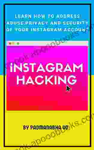 Instagram Hacking: Learn How To Address Abuse Privacy And Security Of Your Instagram Account