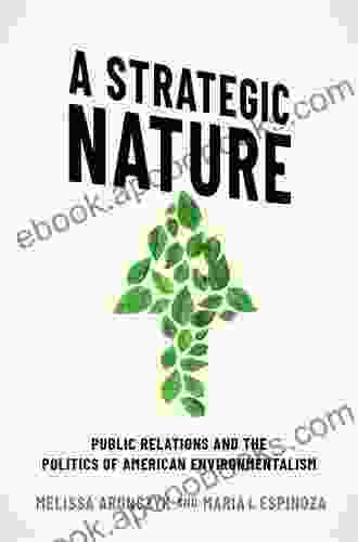 A Strategic Nature: Public Relations And The Politics Of American Environmentalism