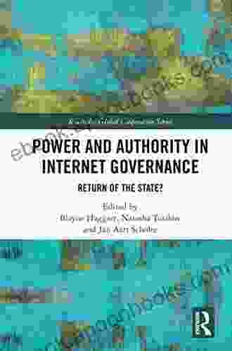 Power And Authority In Internet Governance: Return Of The State? (Routledge Global Cooperation Series)