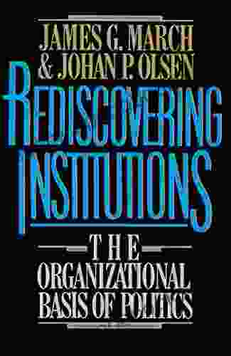 Rediscovering Institutions James G March