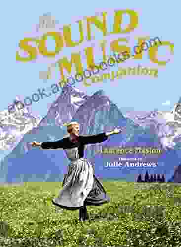 The Sound of Music Companion: The official companion to the world s most beloved musical