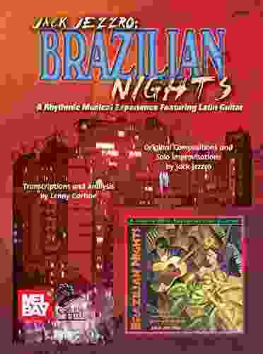 Jack Jezzro: Brazilian Nights: A Rhythmic Musical Experience Featuring Latin Guitar