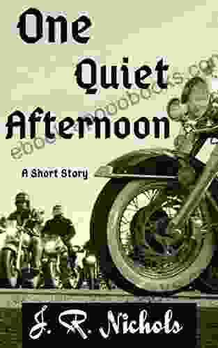 One Quiet Afternoon: A Young Adult Thriller Featuring A Motorcycle Club President Looking For Trouble In A Small Tourist Town