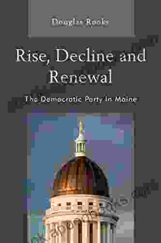 Rise Decline And Renewal: The Democratic Party In Maine