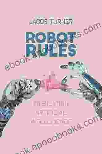 Robot Rules: Regulating Artificial Intelligence