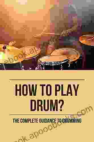 How To Play Drum?: The Complete Guidance To Drumming: Seven Nation Army How To Play Drums