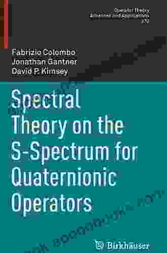 Spectral Theory On The S Spectrum For Quaternionic Operators (Operator Theory: Advances And Applications 270)