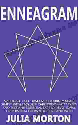 ENNEAGRAM: Spirituality Self Discovery Journey Made Simple With Easy Self Care Personality Types And Test And Essential Sacred Devotional For Personal Growth In Love And Work