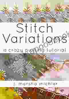 Stitch Variations: A Crazy Quilting Tutorial