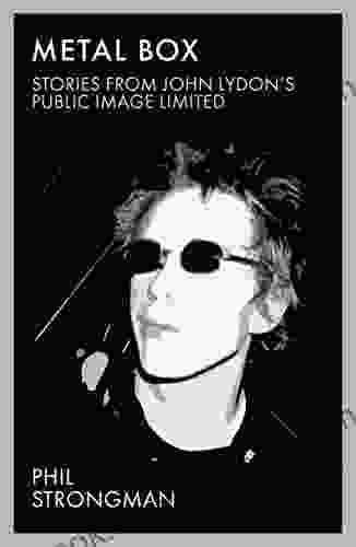 Metal Box: Stories From John Lydon S Public Image Ltd