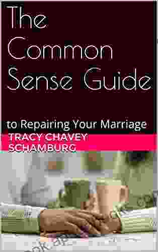 The Common Sense Guide: To Repairing Your Marriage