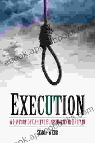 Execution: A History of Capital Punishment in Britain