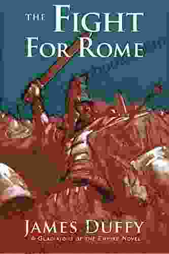 The Fight For Rome: A Gladiators Of The Empire Novel (The Gladiators Of The Empire Novels 2)