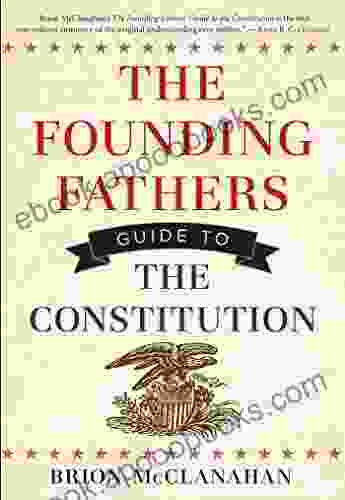 The Founding Fathers Guide to the Constitution