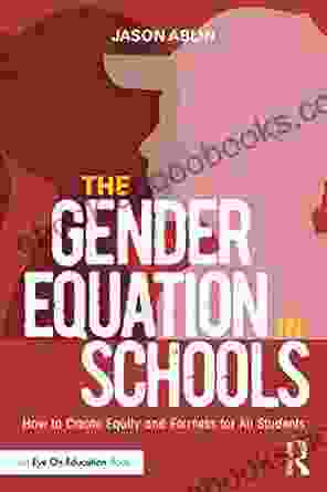 The Gender Equation in Schools: How to Create Equity and Fairness for All Students