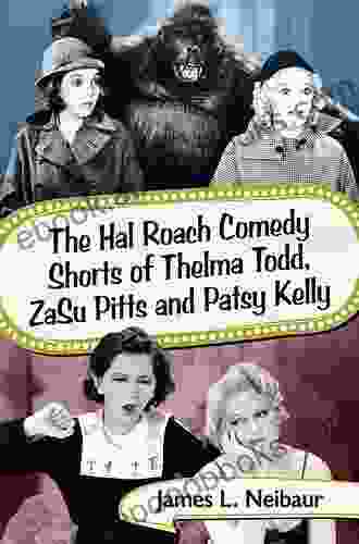 The Hal Roach Comedy Shorts Of Thelma Todd ZaSu Pitts And Patsy Kelly