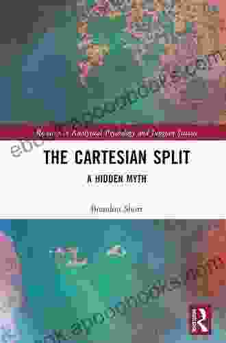 The Cartesian Split: A Hidden Myth (Research In Analytical Psychology And Jungian Studies)