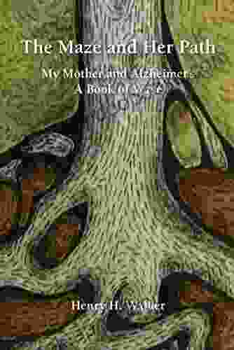 The Maze and Her Path: My Mother and Alzheimer s A of Verse