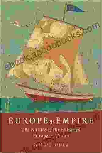 Europe as Empire: The Nature of the Enlarged European Union