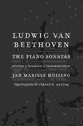 Ludwig Van Beethoven: The Piano Sonatas History Notation Interpretation