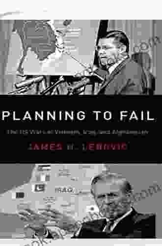 Planning to Fail: The US Wars in Vietnam Iraq and Afghanistan (Bridging the Gap)