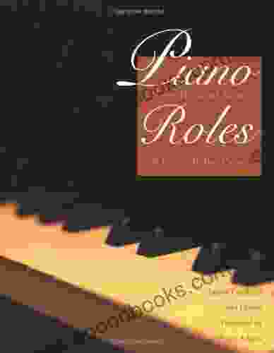 Piano Roles: Three Hundred Years Of Life With The Piano