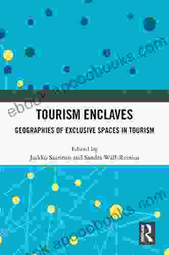 Tourism Enclaves: Geographies Of Exclusive Spaces In Tourism